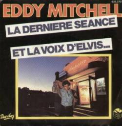 Eddy Mitchell : La Dernière Seance (7')